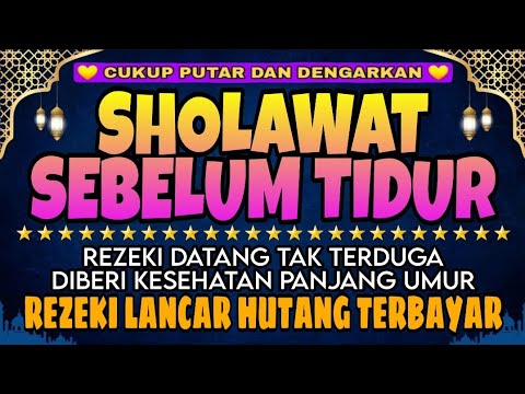 SHOLAWAT MERDU SEBELUM TIDUR | Doa Pembuka Rezeki Dari Segala Penjuru, Doa Pelunas Hutang