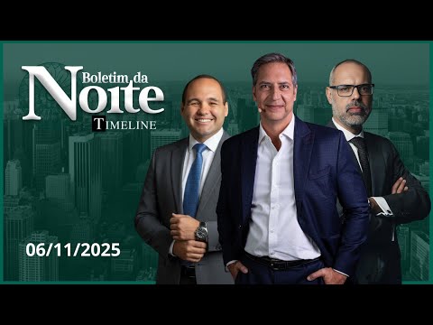 Boletim da Noite Timeline - 06/11/25