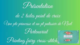 Présentation de 2 toiles #pointdecroix partenariat #paintingfairycrossstitch