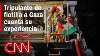 Tripulante de flotilla a Gaza habla de su experiencia, por qué se unió, y denuncia agresiones