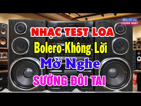 Tuyệt Phẩm Nhạc Không Lời CỰC ÊM TAI - Hòa Tấu Guitar Rumba Nhạc Trữ TÌnh Bolero - Nhạc Test Loa