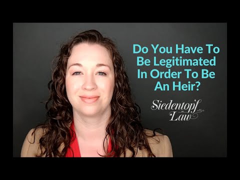 Video: Do You Have To Be Legitimated In Order To Be An Heir?