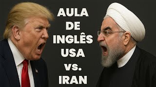 Aula de Inglês: GRATUITA! Assunto: USA vs IRAN