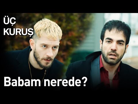 Üç Kuruş 14. Bölüm - Babam Nerede?