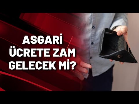 ASGARİ ÜCRETE ZAM GELECEK Mİ?