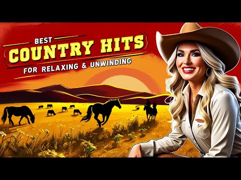 Best Country Hits for Relaxing & Unwinding