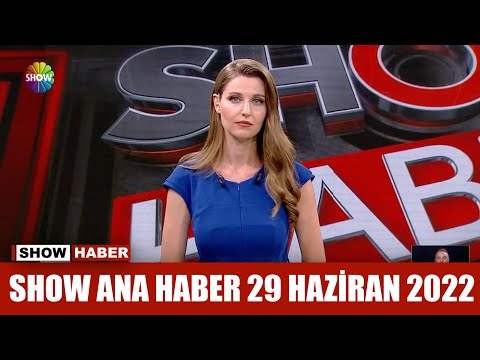 Show Ana Haber 29 Haziran 2022 