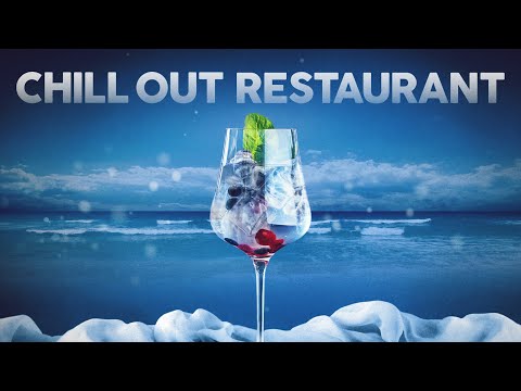 Chill Out Restaurant Music 🍷 Chill Lunch & Dinner