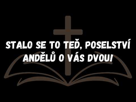Stalo se to teď, poselství andělů o vás dvou!  POSELSTVÍ ANDĚLŮ