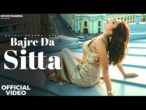 Bajre Da Sitta (MUSIC VIDEO) - Khyati Sharma | Leela, Mukku | Latest Punjabi Songs 2024