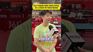 Sun Yingsha talks about living on a cruise for Asian Games