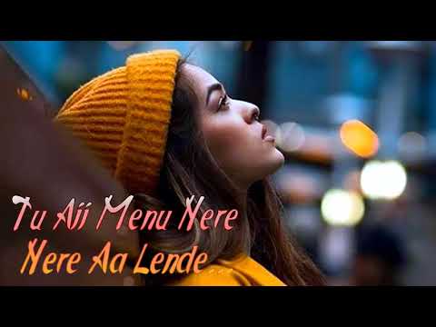 Tu Ajj Menu Nere Nere Aa Lende   Beautifull Love Song   Latest Punjabi Songs 2021