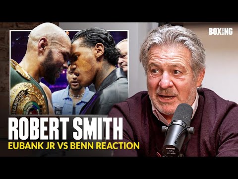 Robert Smith Reacts To Eubank Jr vs Conor Benn Announcement