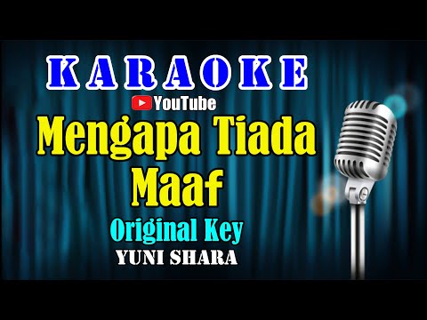 MENGAPA TIADA MAAF – Yuni Shara [ KARAOKE HQ ] Nada Original ~ A = Do