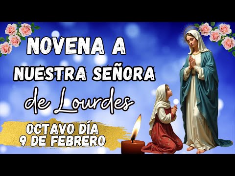 MILAGROSA N0VENA 🕯 A LA VIRGEN DE LOURDES. OCTAVO DÍA. #lourdes #novena