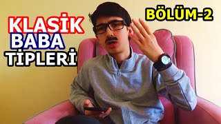 KLASİK BABA TİPLERİ | BÖLÜM-2