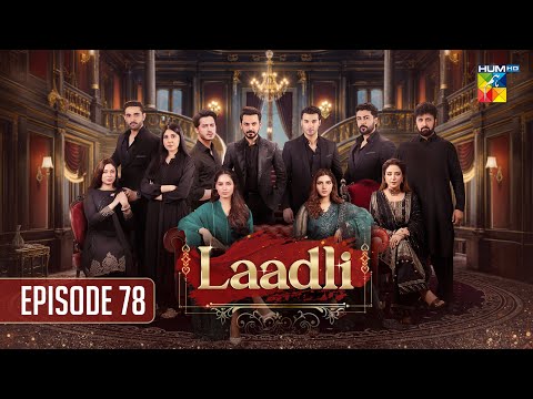 Laadli Episode 78 - 11 October 2025 [Bilal Qureshi, Vaneeza, Asad Malik & Sukaina Khan] - HUM TV