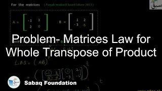 Problem- Matrices Law for Whole Transpose of Product