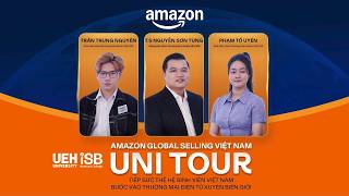 Amazon Unitour x ĐH Kinh tế UEH.ISB - Tiếp sức sinh viên trong hành trình khám phá TMĐT toàn cầu 🚀