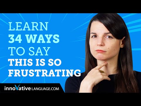 Learn How To Say This is so frustrating in 34 Languages!