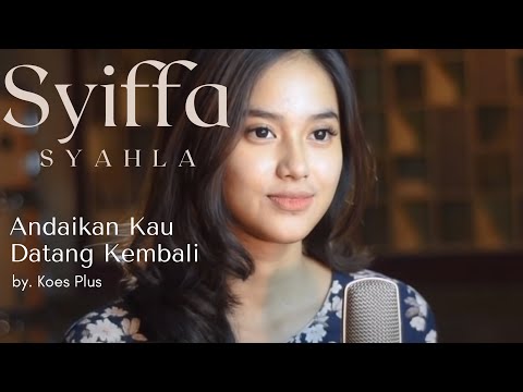 Andaikan Kau Datang Kembali "Koes Plus" //Syiffa Syahla cover