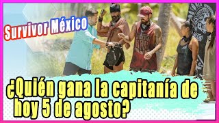 ENTERATE; ¿Quién gana la capitanía de Survivor México hoy 5 de agosto?