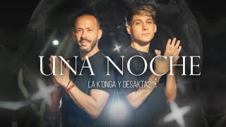 La K'onga & DesaKTa2 - Una Noche