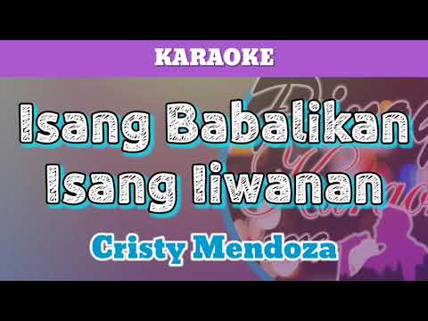 Isang Babalikan Isang Iiwanan by Cristy Mendoza (Karaoke)