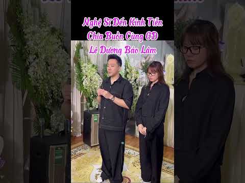 NS Trường Giang, Hariwon & Trấn Thành, anh Bắp, Võ Minh Lâm, cs Quỳnh Anh đến Chia Buồn Cùng GD