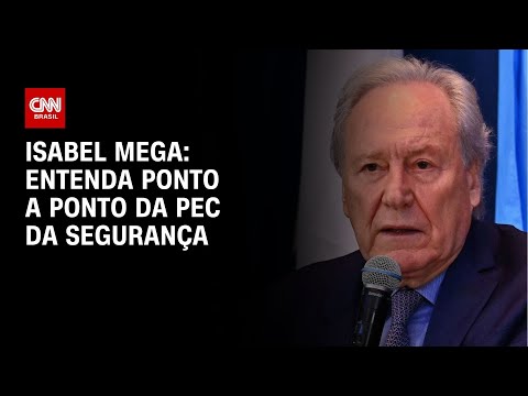 Isabel Mega: Entenda o ponto a ponto da PEC da segurança | CNN NOVO DIA