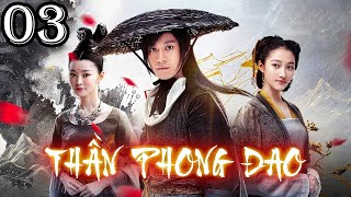 THẦN PHONG ĐAO - TẬP 03 (THUYẾT MINH)│PHIM KIẾM HIỆP CỔ TRANG CỰC HẤP DẪN│PHIM TRUNG QUỐC MỚI 2025