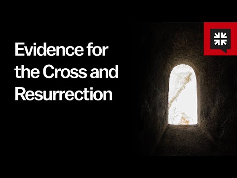 Evidence for the Cross and Resurrection