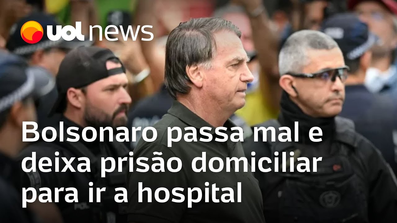 Bolsonaro deixa prisão domiciliar para ir a hospital, após passar mal, queda de pressão e vômitos