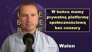 W końcu mamy prywatną platformę społecznościową bez cenzury - Mac Walen