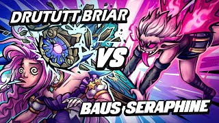 DRUTUTT BRIAR MID VS BAUS SERAPHINE 😭 WHAT IS THIS SEASON