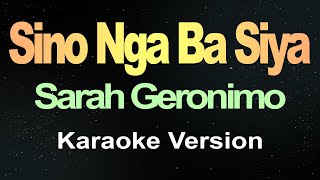 Sino Nga Ba Siya - Sarah Geronimo (Karaoke Version)