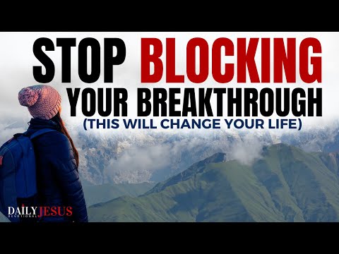 STOP Blocking Your Breakthrough: This Will Change Your Life (Morning Devotional And Prayer)