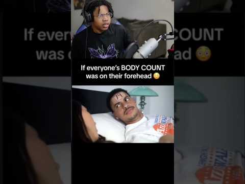 If everyone’s Body Count was on their Forehead pt.2