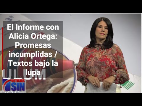 EN VIVO 28/8/2023 #ElInforme con Alicia Ortega: Promesas incumplidas / Textos bajo la lupa