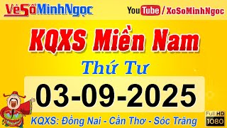 Kết Quả Xổ Số Miền Nam ngày 03/09/2025, KQXS Miền Nam: Đồng Nai, Cần Thơ, Sóc Trăng, Xổ Số MinhNgoc