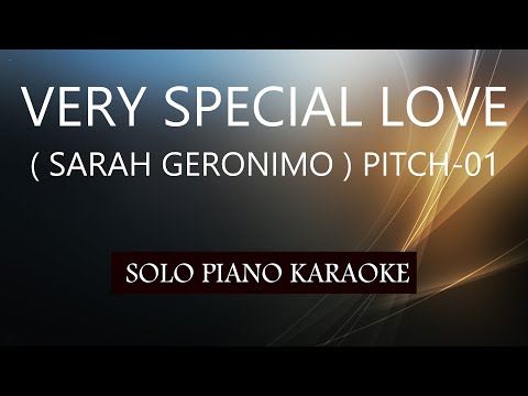 VERY SPECIAL LOVE ( SARAH GERONIMO ) ( PITCH-01 ) PH KARAOKE PIANO by REQUEST (COVER_CY)