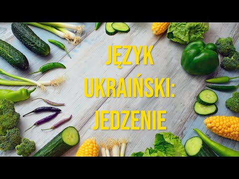 Nauka języka ukraińskiego. Lekcja 4. Jedzenie. Kurs języka ukraińskiego.
