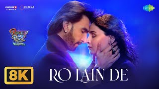Ro Lain De - 8K Videos | Rocky Aur Rani Kii Prem Kahaani | Ranveer, Alia, Sonu Nigam, Shilpa Rao