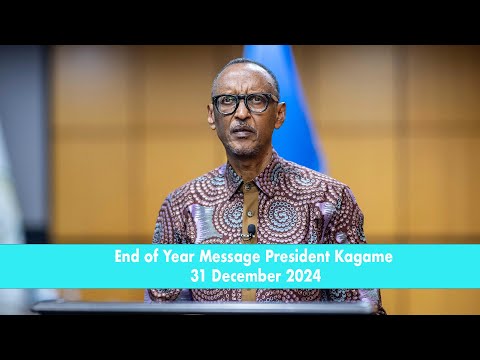 End of Year Message |  President Kagame | 31 December 2024