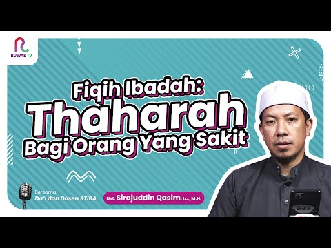 Fiqih Ibadah : Thaharah Bagi Orang Yang Sakit || Fiqih Ibadah || Ruwas TV