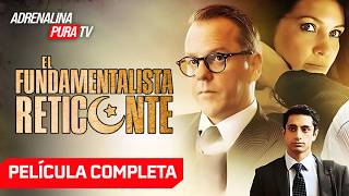 El fundamentalista reticente - Película completa - Película de Suspenso | Adrenalina Pura TV