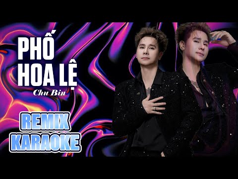 [KARAOKE] Phố Hoa Lệ Remix – Chu Bin  | Đã Đến Lúc Ta Phải Dừng Lại