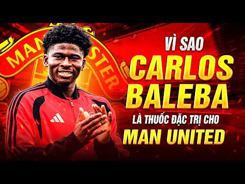 VÌ SAO CARLOS BALEBA LÀ THUỐC ĐẶC TRỊ <strong>CHO</strong> MAN UNITED ?