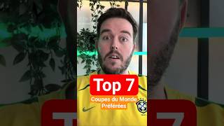 TOP 7 de mes Coupes du Monde préférées