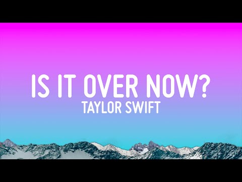 Taylor Swift - Is It Over Now? (Taylor's Version)